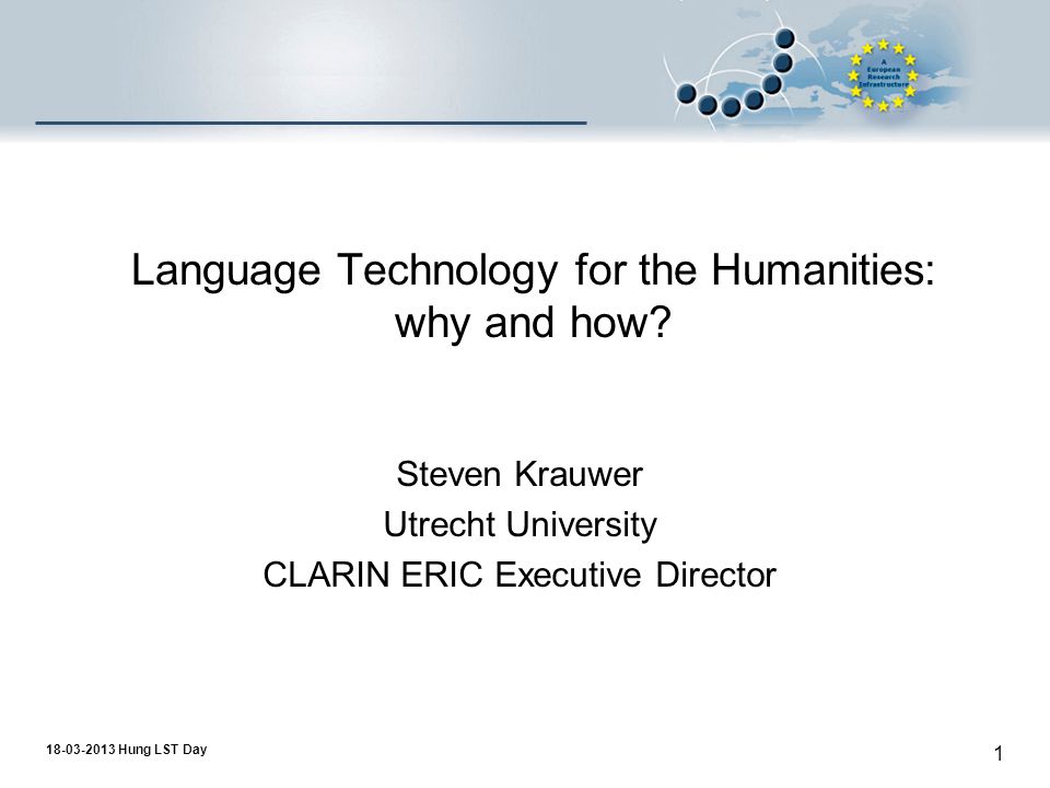 Hung LST Day 1 Language Technology for the Humanities: why and how.