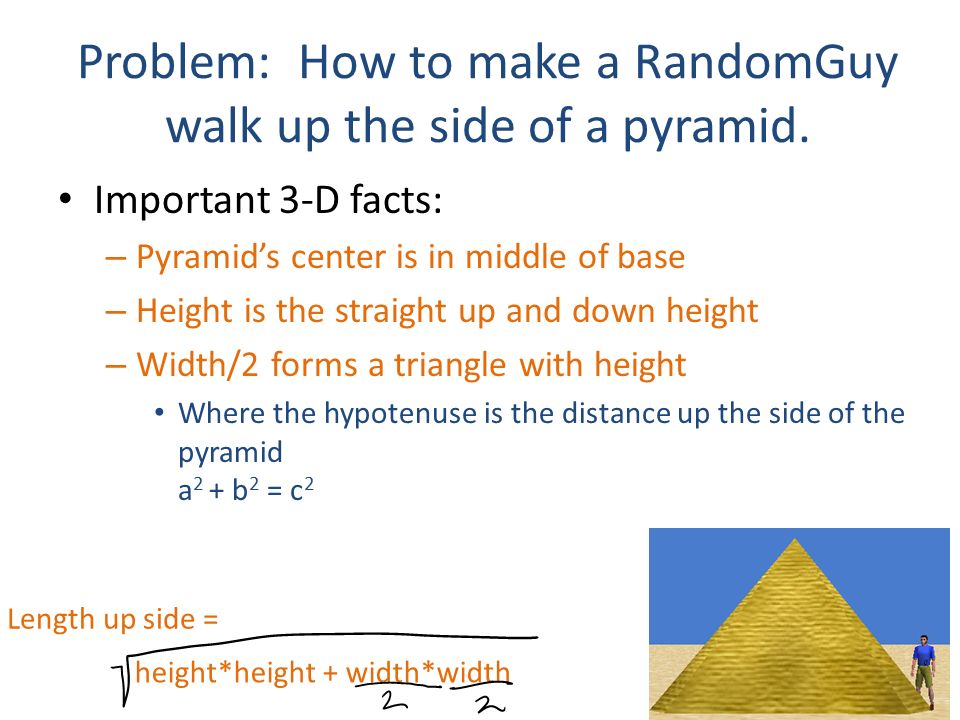 Problem: How to make a RandomGuy walk up the side of a pyramid.