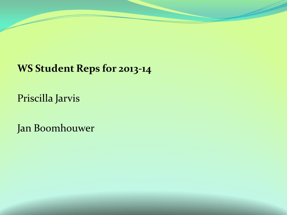 WS Student Reps for Priscilla Jarvis Jan Boomhouwer