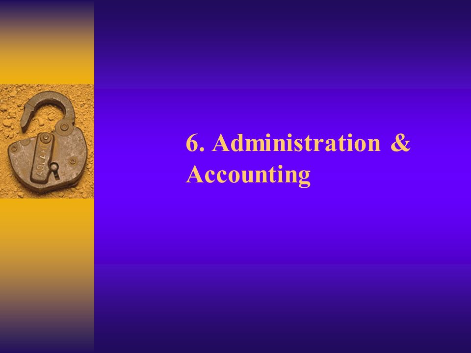 6. Administration & Accounting