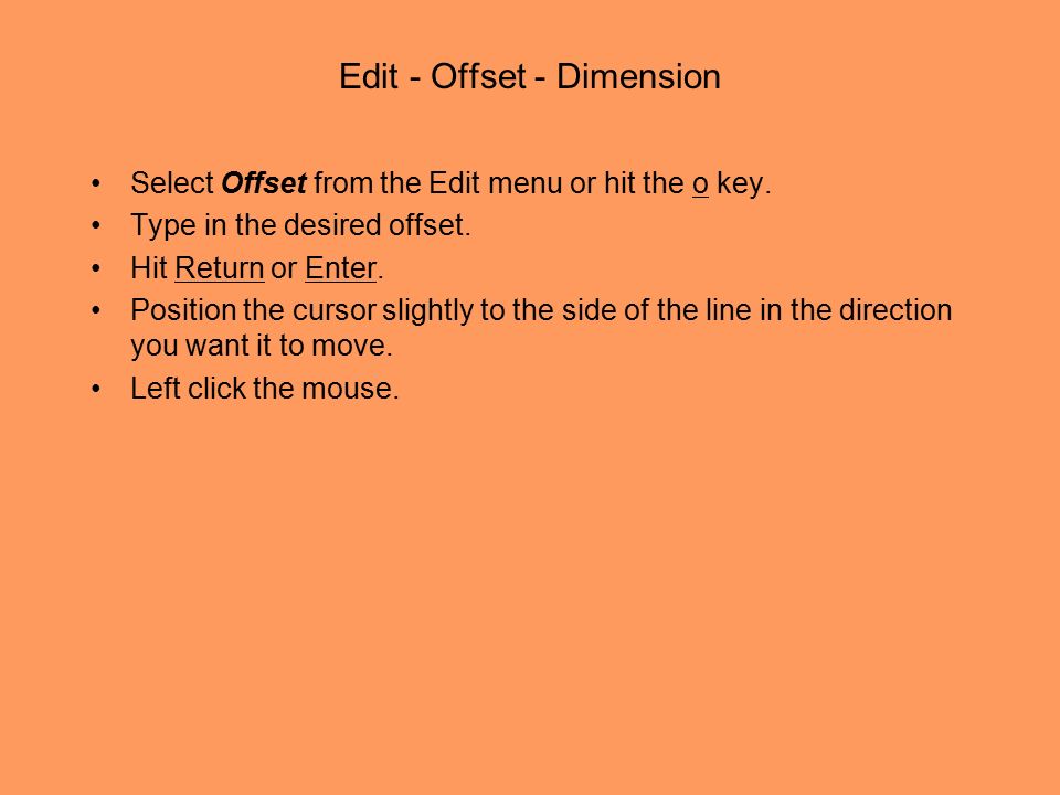 Edit - Offset - Dimension Select Offset from the Edit menu or hit the o key.