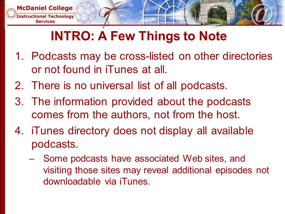 INTRO: A Few Things to Note 1.Podcasts may be cross-listed on other directories or not found in iTunes at all.