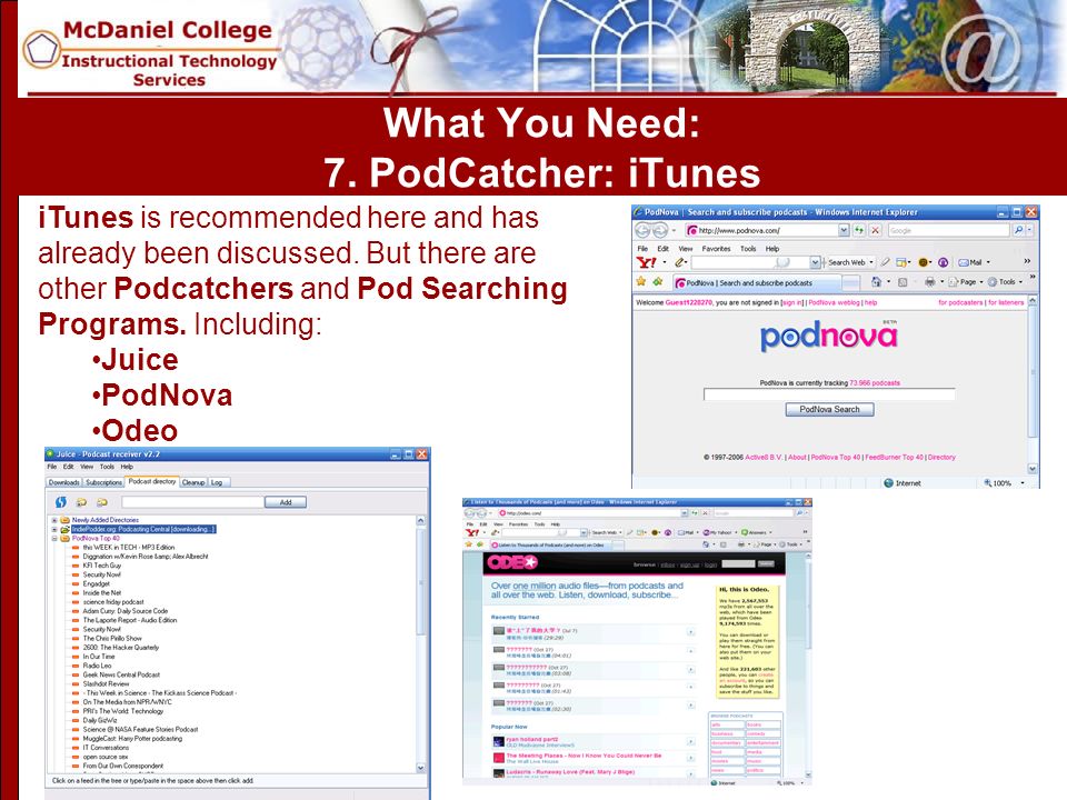 What You Need: 7. PodCatcher: iTunes iTunes is recommended here and has already been discussed.