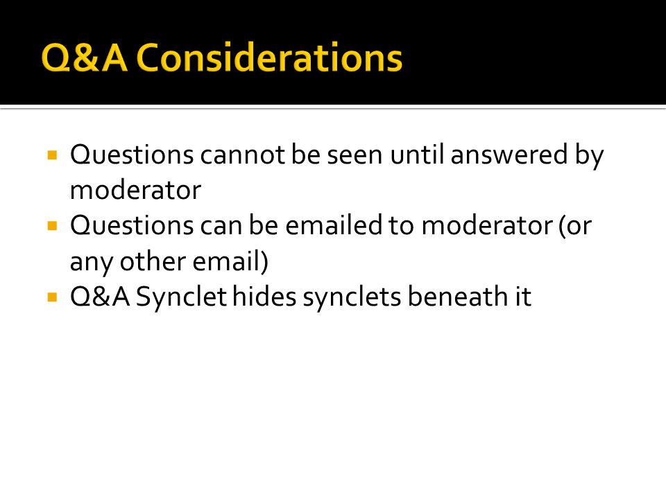  Questions cannot be seen until answered by moderator  Questions can be  ed to moderator (or any other  )  Q&A Synclet hides synclets beneath it