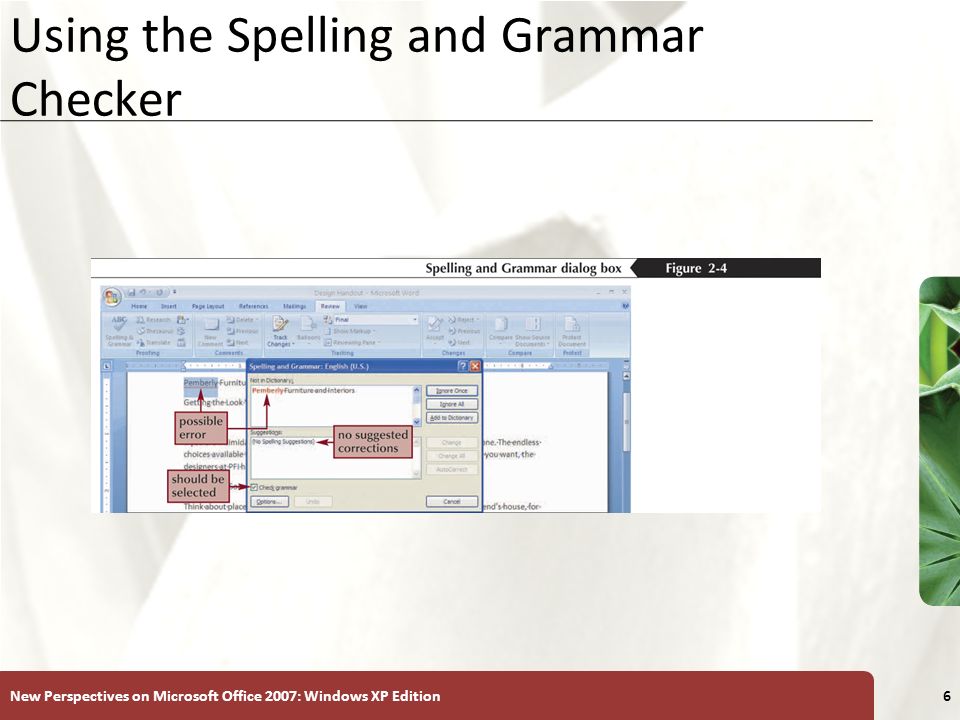 XP New Perspectives on Microsoft Office 2007: Windows XP Edition6 Using the Spelling and Grammar Checker