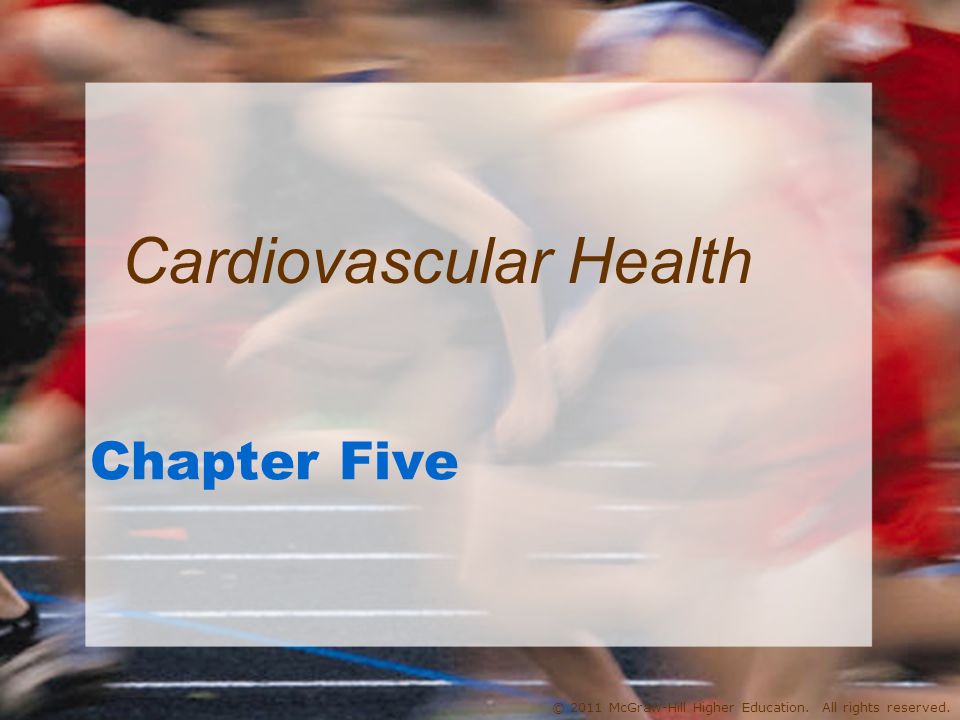 © 2011 McGraw-Hill Higher Education. All rights reserved. Chapter Five Cardiovascular Health