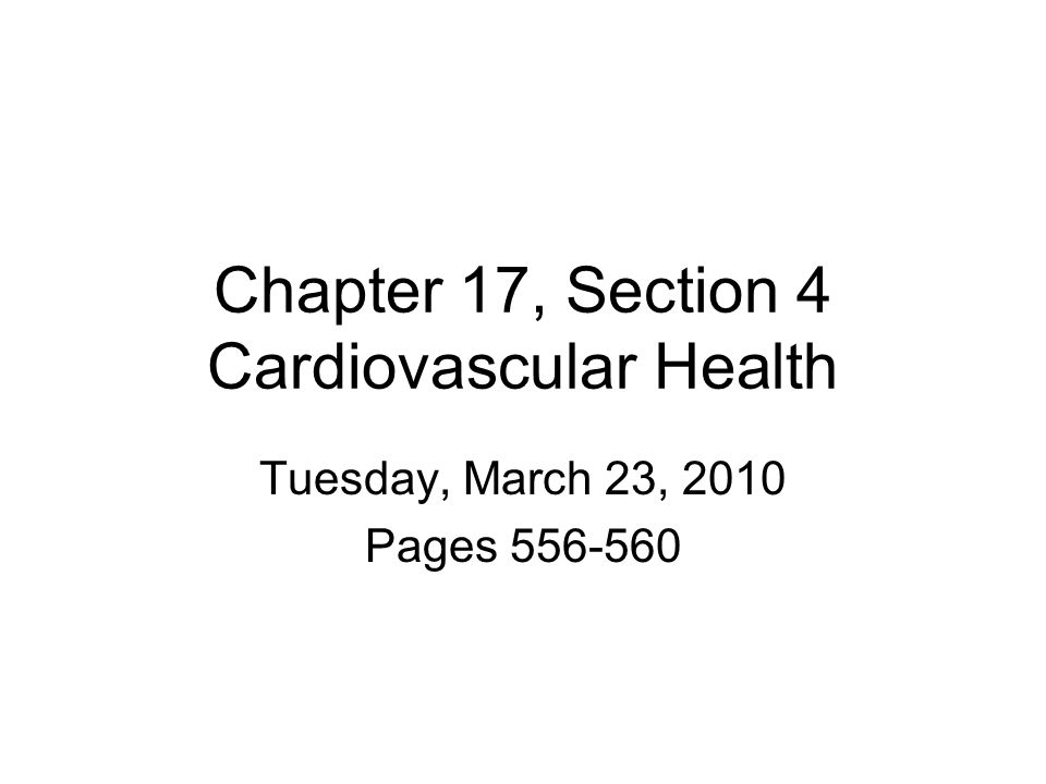 Chapter 17, Section 4 Cardiovascular Health Tuesday, March 23, 2010 Pages
