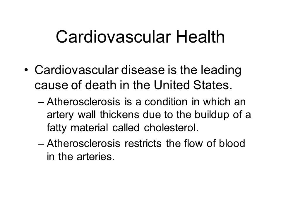 Cardiovascular Health Cardiovascular disease is the leading cause of death in the United States.