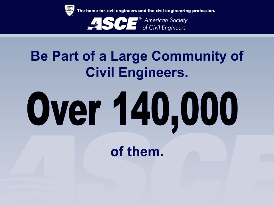 Be Part of a Large Community of Civil Engineers. of them.