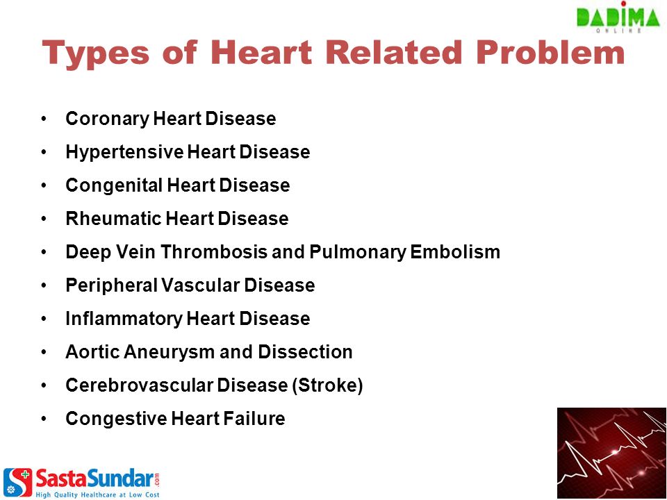 Coronary Heart Disease Hypertensive Heart Disease Congenital Heart Disease Rheumatic Heart Disease Deep Vein Thrombosis and Pulmonary Embolism Peripheral Vascular Disease Inflammatory Heart Disease Aortic Aneurysm and Dissection Cerebrovascular Disease (Stroke) Congestive Heart Failure Types of Heart Related Problem