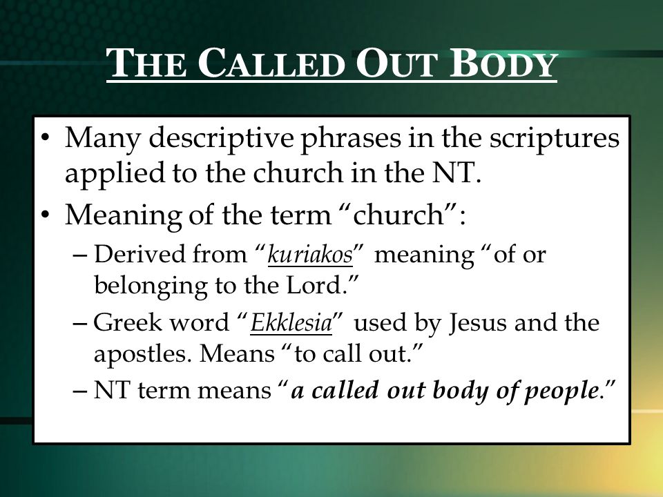 Many descriptive phrases in the scriptures applied to the church in the NT.