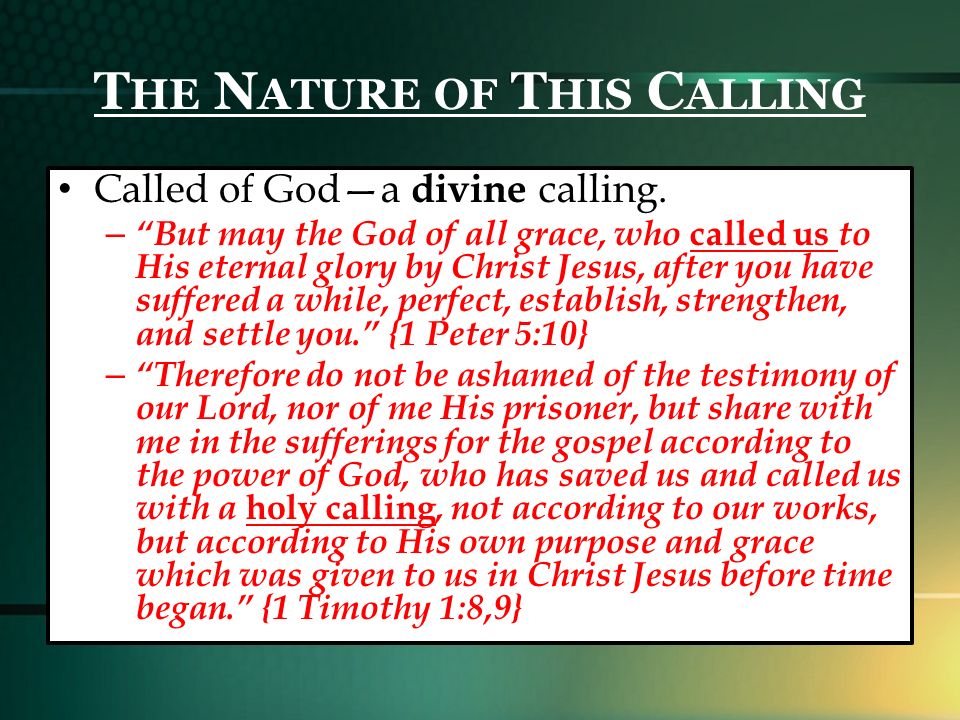T HE N ATURE OF T HIS C ALLING Called of God—a divine calling.