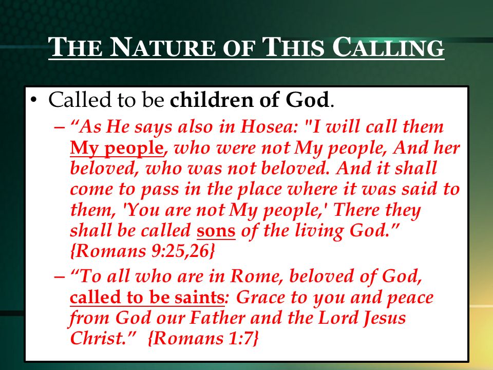 T HE N ATURE OF T HIS C ALLING Called to be children of God.