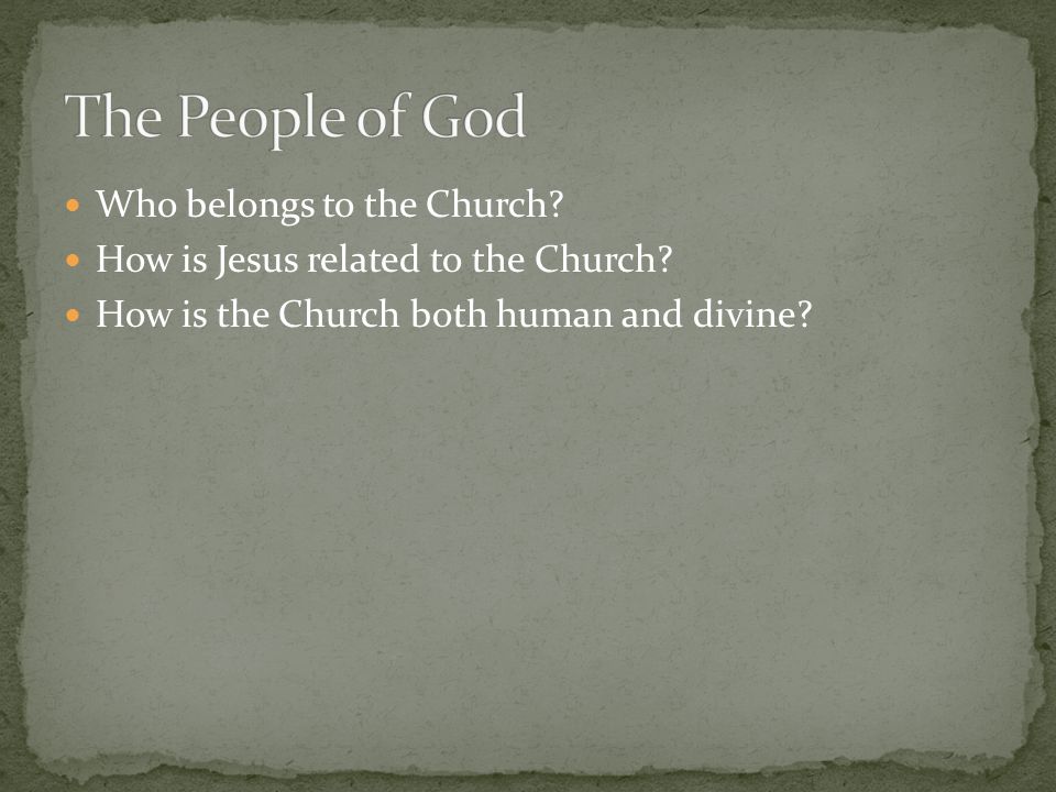 Who belongs to the Church. How is Jesus related to the Church.