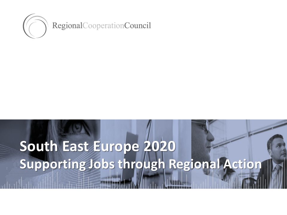 South East Europe 2020 Supporting Jobs through Regional Action