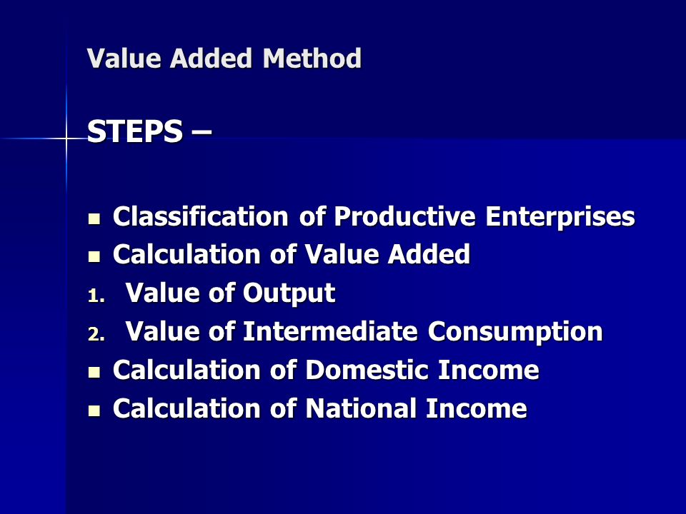 Value Added Method STEPS – Classification of Productive Enterprises Classification of Productive Enterprises Calculation of Value Added Calculation of Value Added 1.