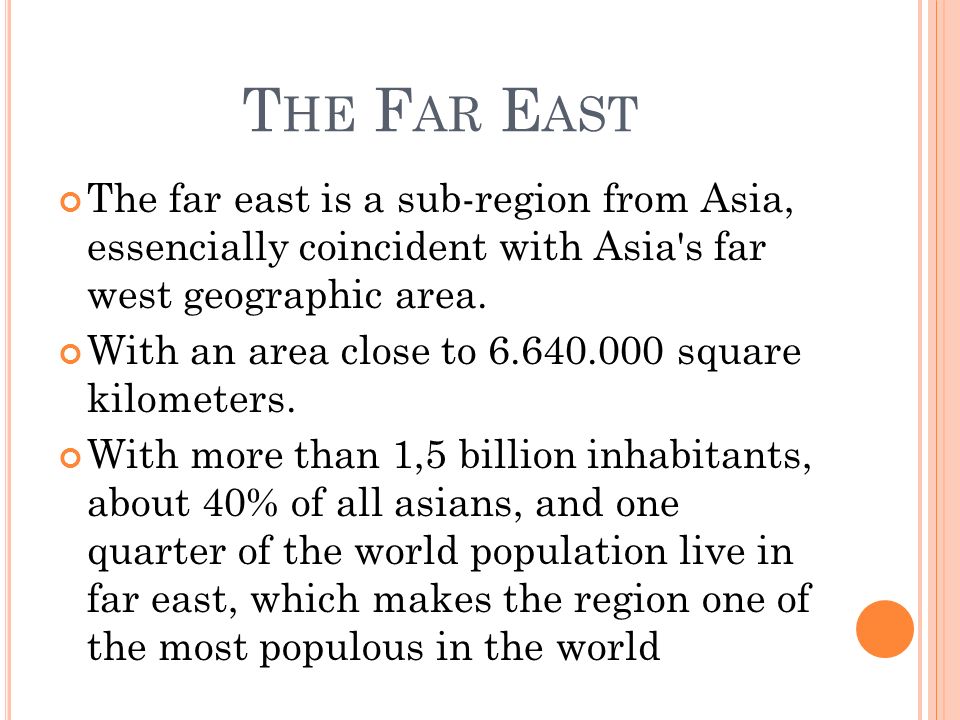 Emerging Countries Of The Far East. T HE F AR E AST The far east is a sub-region from Asia, essencially coincident with Asia's far west geographic - ppt