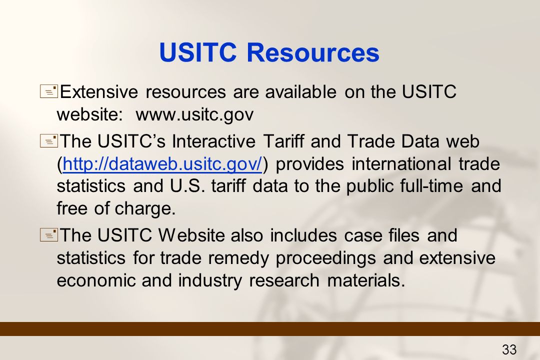 USITC Resources  Extensive resources are available on the USITC website:    The USITC’s Interactive Tariff and Trade Data web (  provides international trade statistics and U.S.