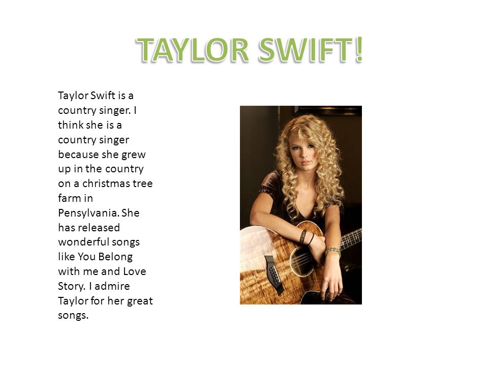 Taylor Swift is a country singer.