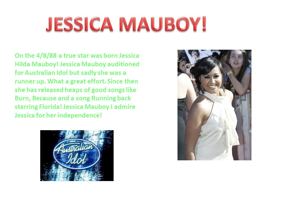 On the 4/8/88 a true star was born Jessica Hilda Mauboy.