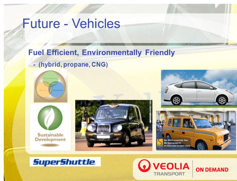 Future - Vehicles Fuel Efficient, Environmentally Friendly - (hybrid, propane, CNG)
