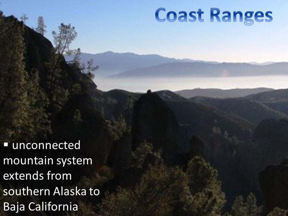  unconnected mountain system extends from southern Alaska to Baja California