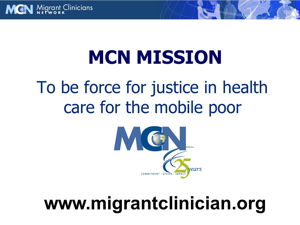 MCN MISSION To be force for justice in health care for the mobile poor