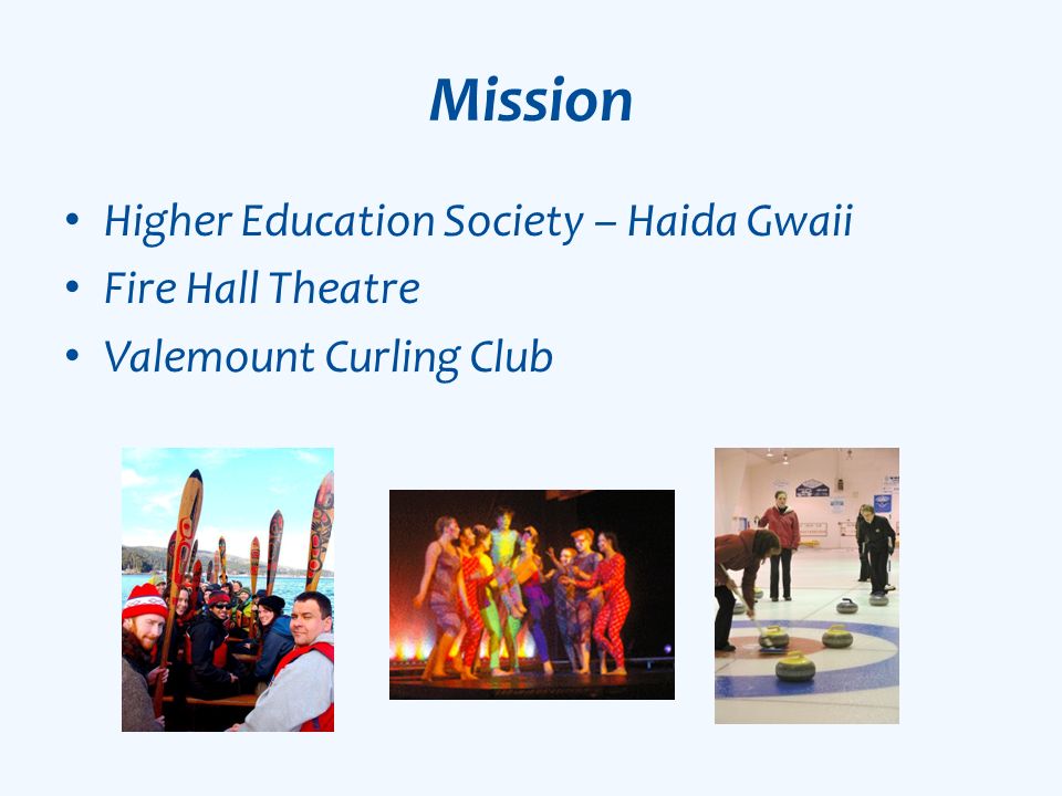 Mission Higher Education Society – Haida Gwaii Fire Hall Theatre Valemount Curling Club