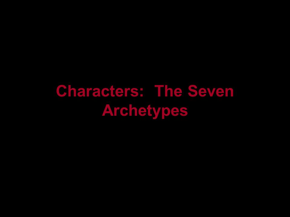 Characters: The Seven Archetypes