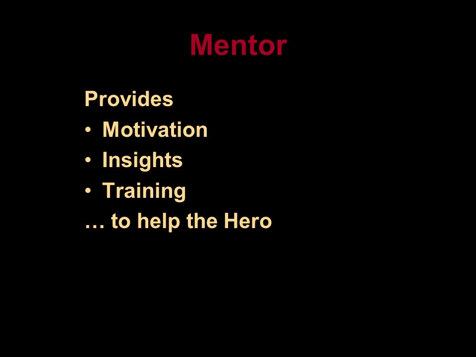 Mentor Provides Motivation Insights Training … to help the Hero
