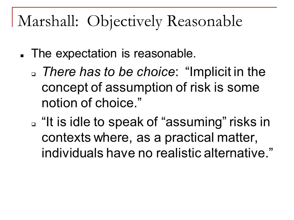 Marshall: Objectively Reasonable The expectation is reasonable.