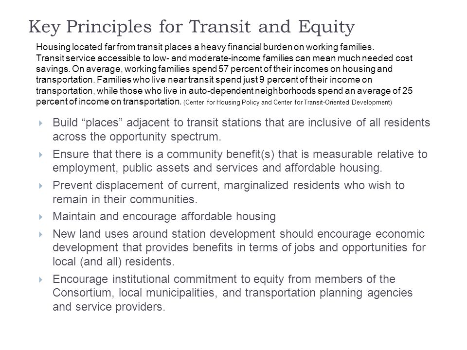Key Principles for Transit and Equity  Build places adjacent to transit stations that are inclusive of all residents across the opportunity spectrum.