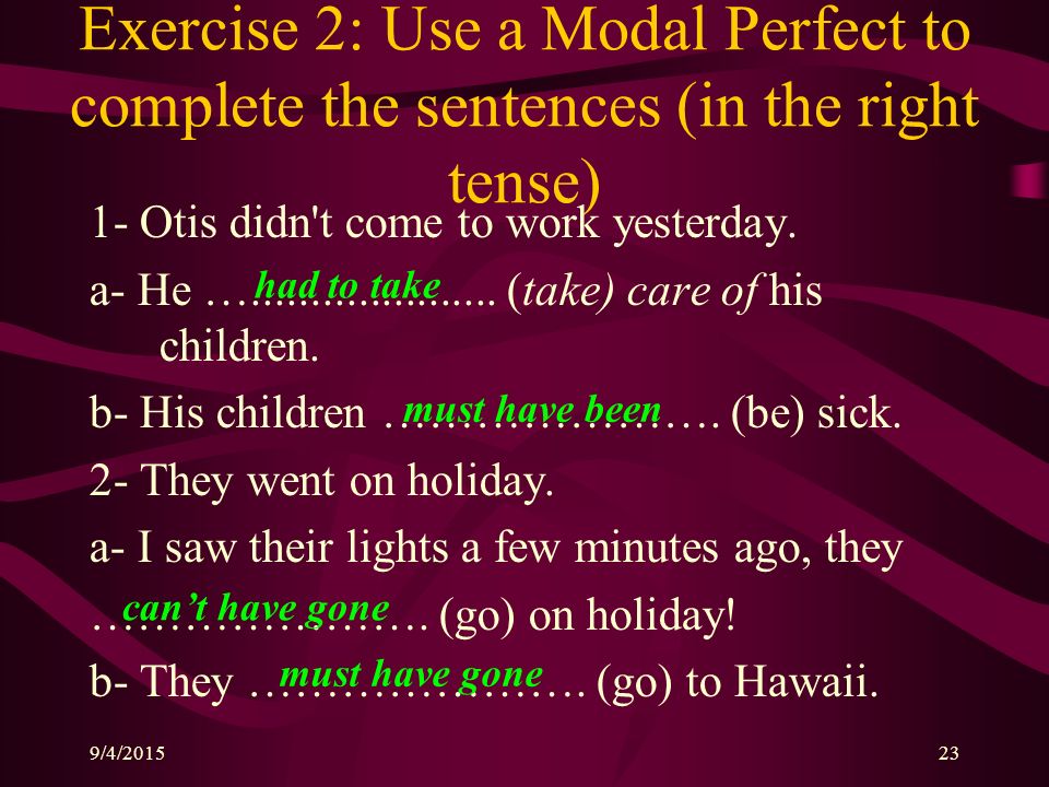 9/4/ Exercise 1: Look at the example and rewrite the sentences in the possible past forms.
