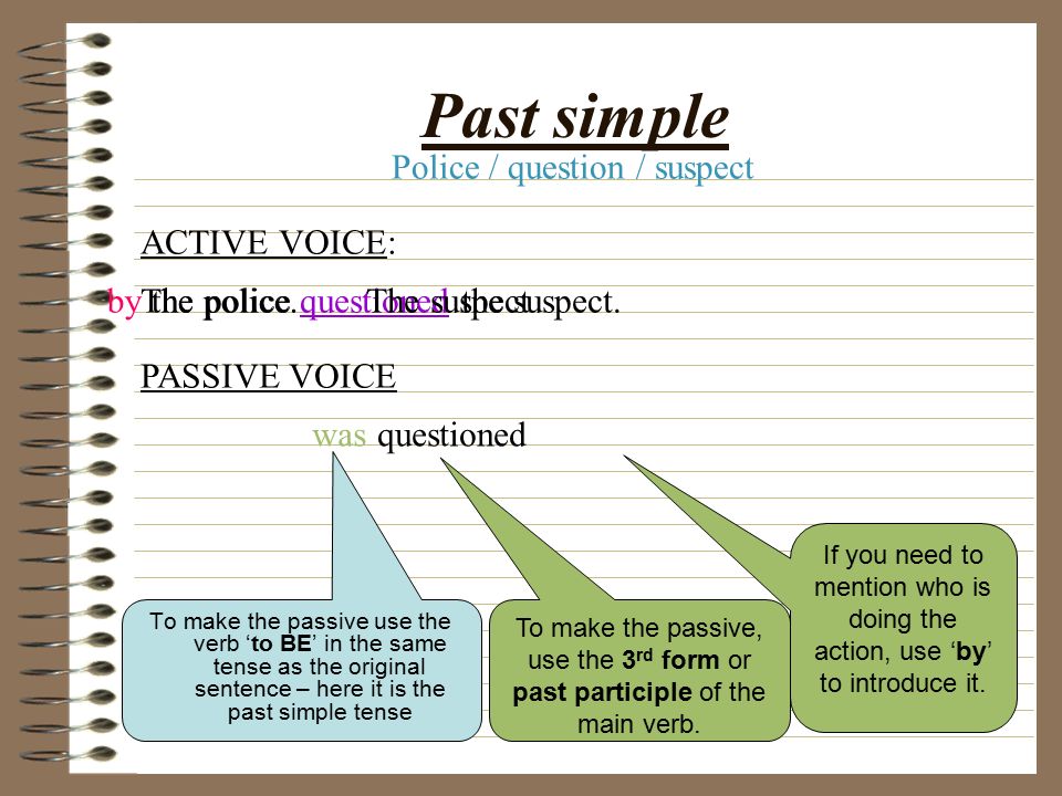 Present continuous To make the passive use the verb ‘to BE’ in the same tense as the original sentence – here it is the present continuous To make the passive, use the 3 rd form or past participle of the main verb.