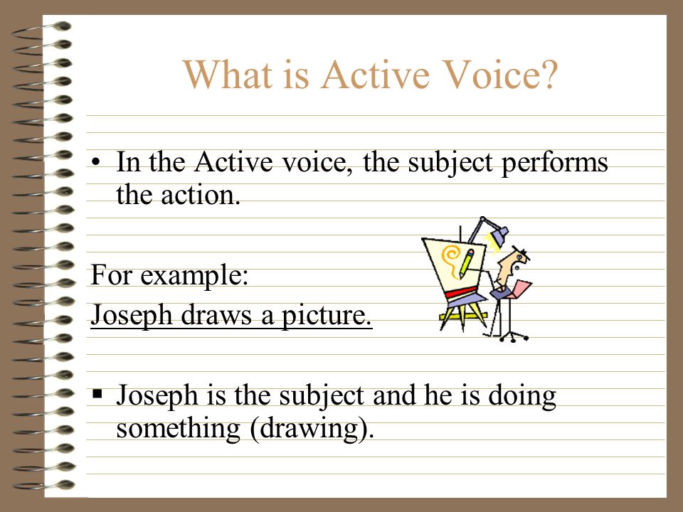 THE PASSIVE VOICE Slides 1 – 6 taken from learningcenter.fiu.edu