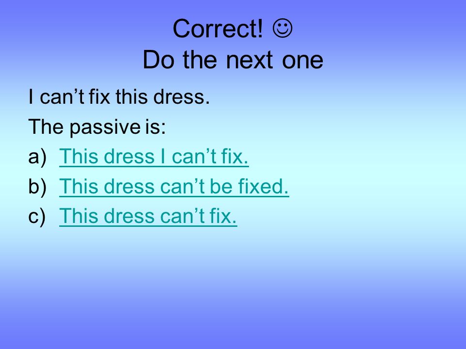 Correct. Do the next one I can’t fix this dress.