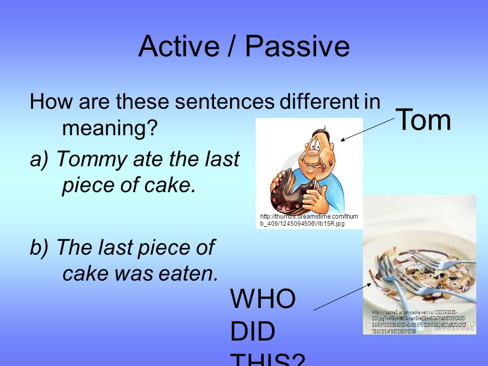 Active / Passive How are these sentences different in meaning.