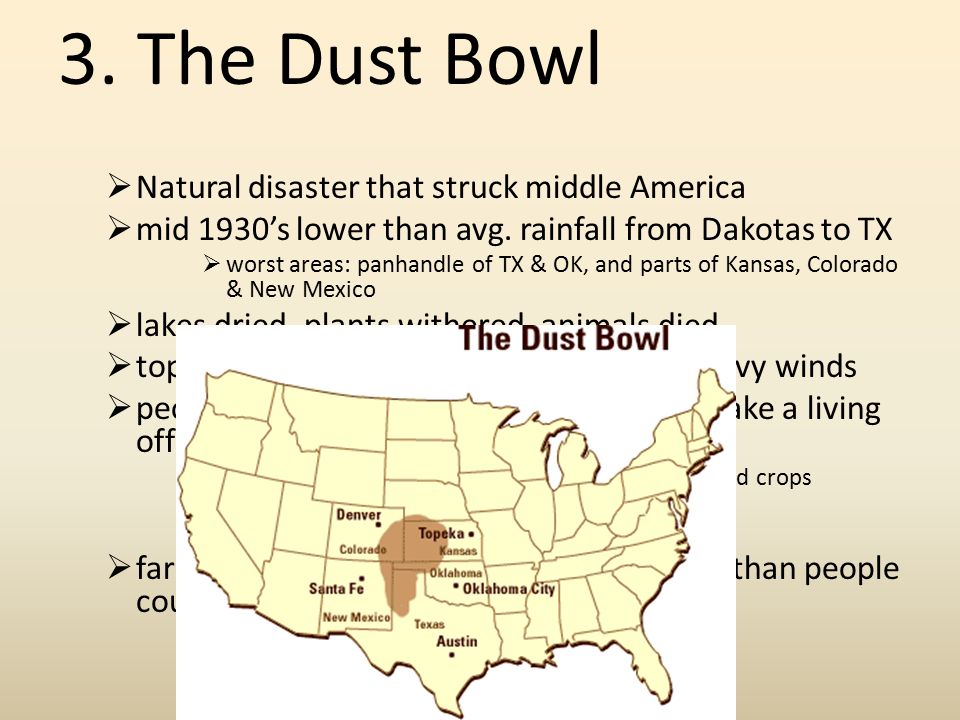 3. The Dust Bowl  Natural disaster that struck middle America  mid 1930’s lower than avg.