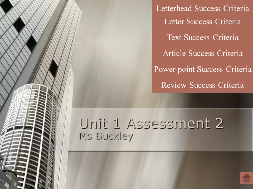 Unit 1 Assessment 2 Ms Buckley Letter Success Criteria Text Success Criteria Letterhead Success Criteria Article Success Criteria Power point Success Criteria Review Success Criteria