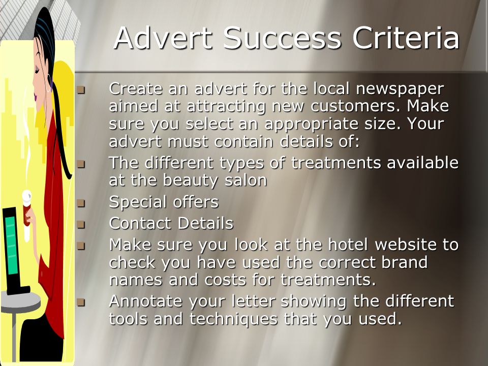 Advert Success Criteria Create an advert for the local newspaper aimed at attracting new customers.