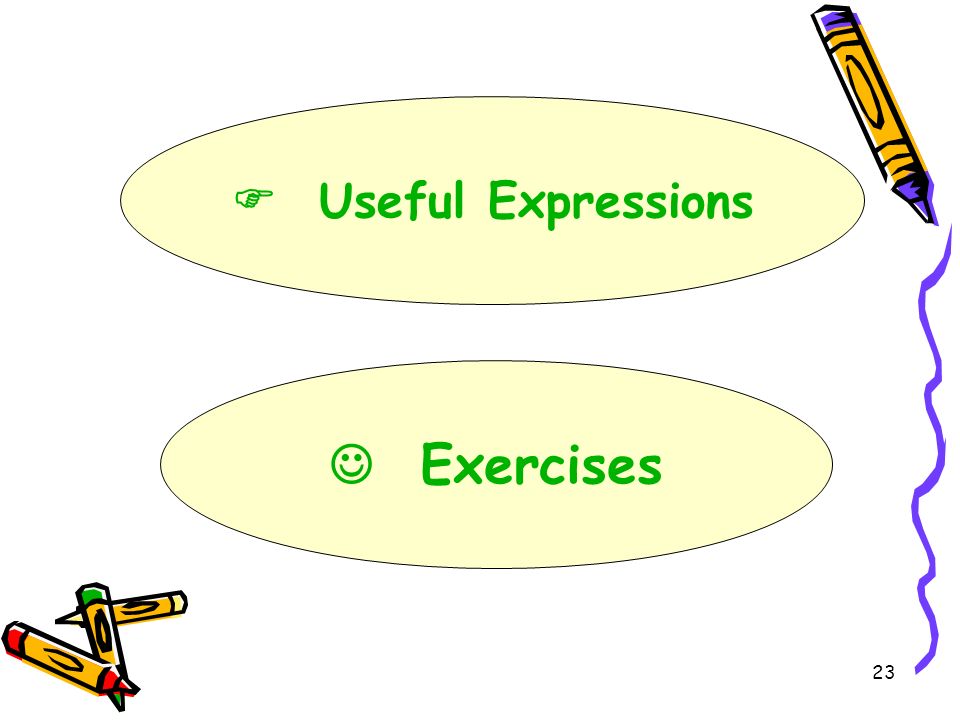 23 Exercises  Useful Expressions