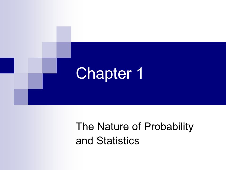 Chapter 1 The Nature of Probability and Statistics