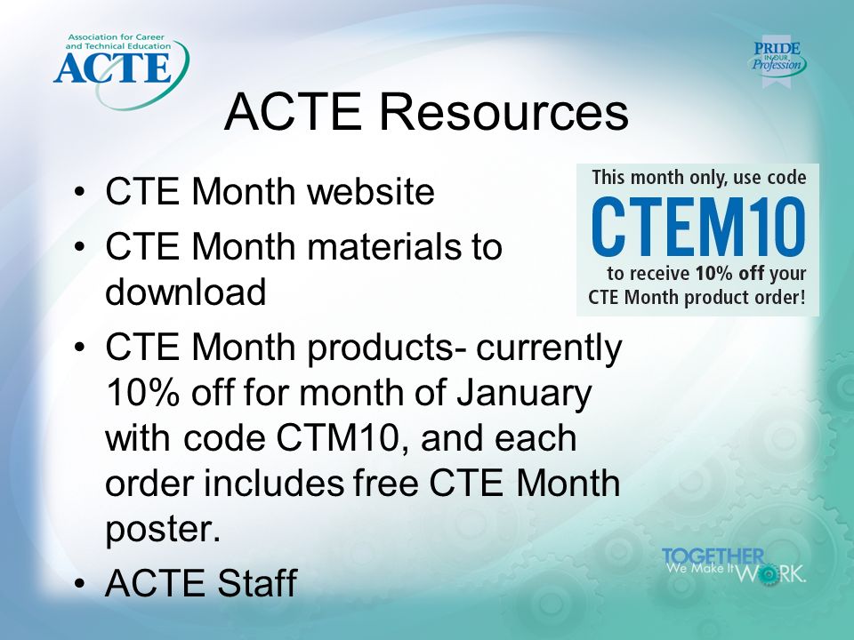 ACTE Resources CTE Month website CTE Month materials to download CTE Month products- currently 10% off for month of January with code CTM10, and each order includes free CTE Month poster.