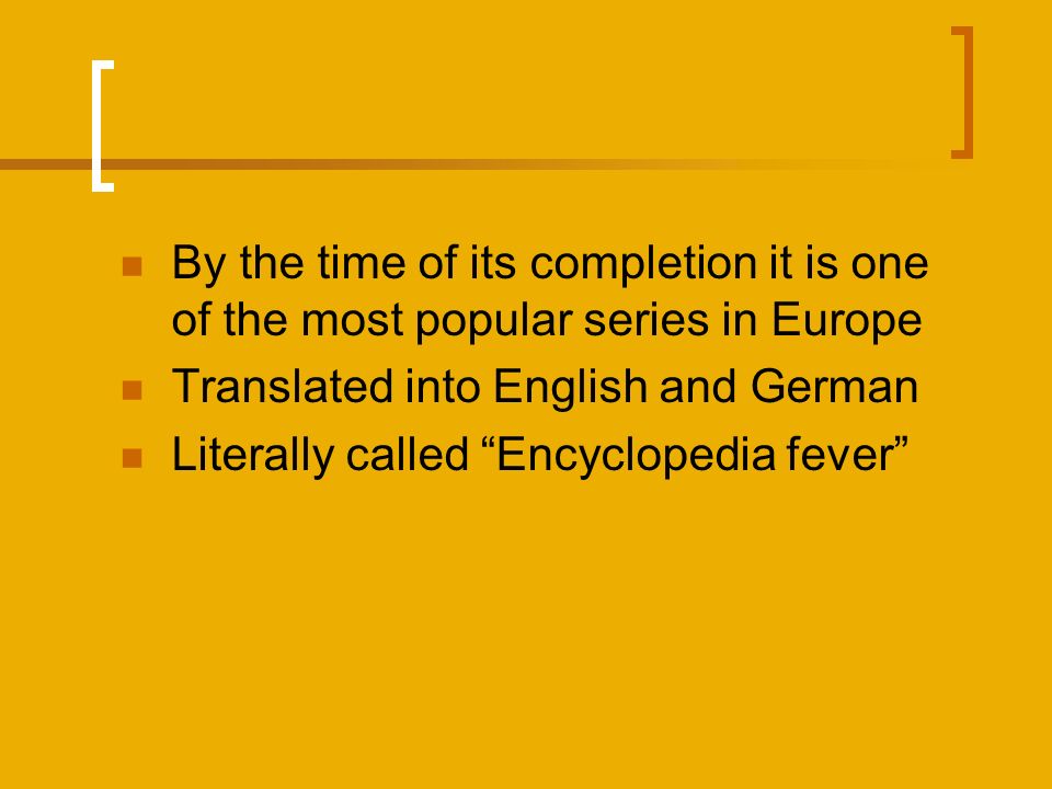By the time of its completion it is one of the most popular series in Europe Translated into English and German Literally called Encyclopedia fever