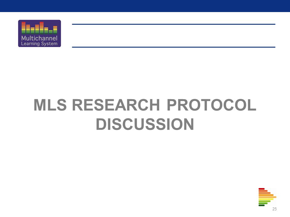 MLS RESEARCH PROTOCOL DISCUSSION 25