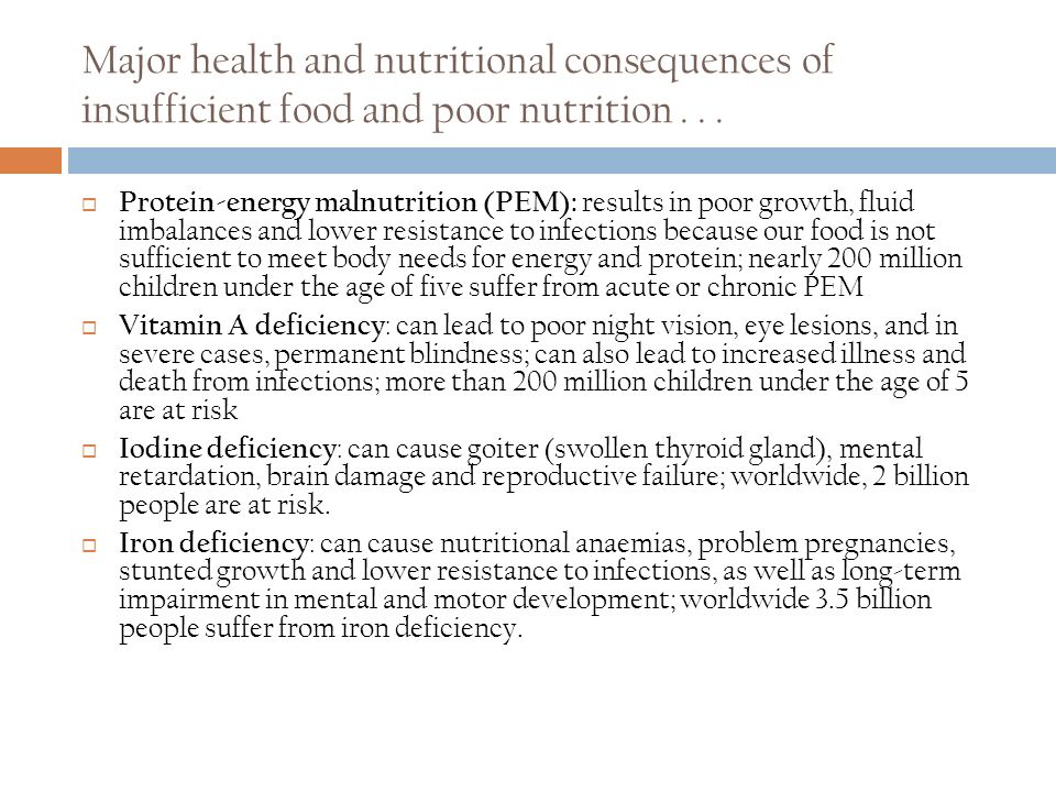 Major health and nutritional consequences of insufficient food and poor nutrition...