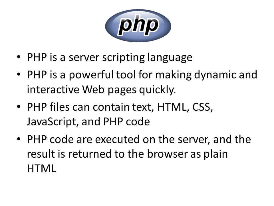 PHP is a server scripting language PHP is a powerful tool for making dynamic and interactive Web pages quickly.