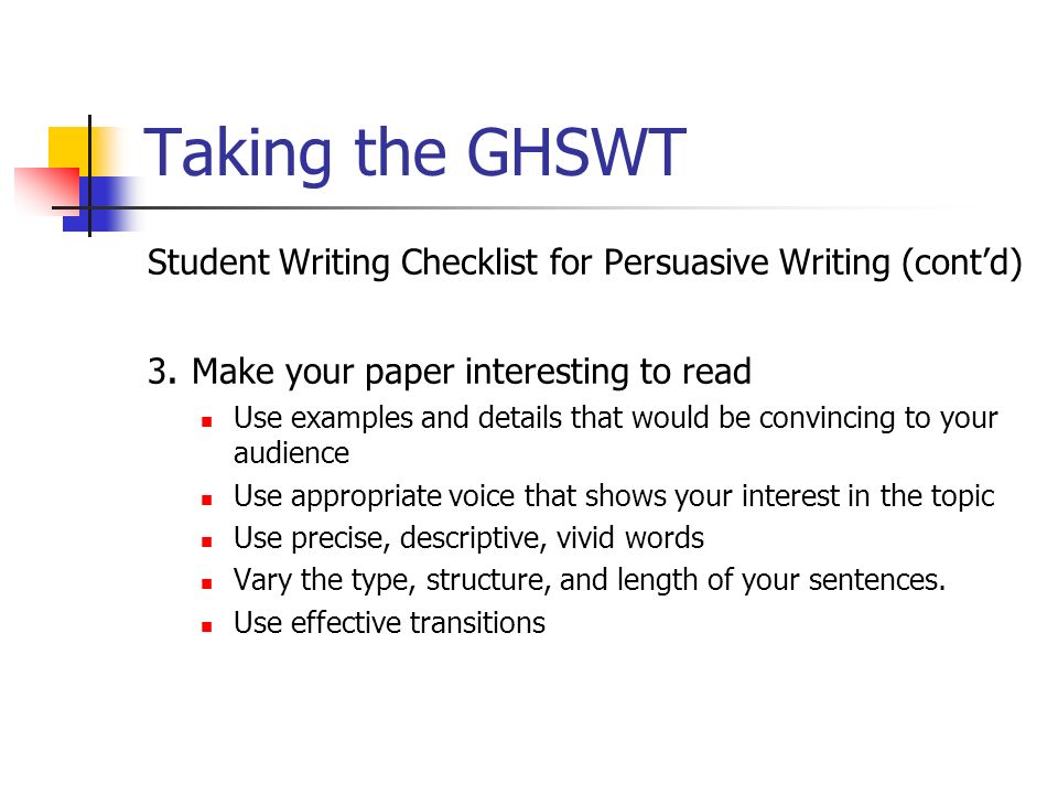 Taking the GHSWT Student Writing Checklist for Persuasive Writing (cont’d) 3.