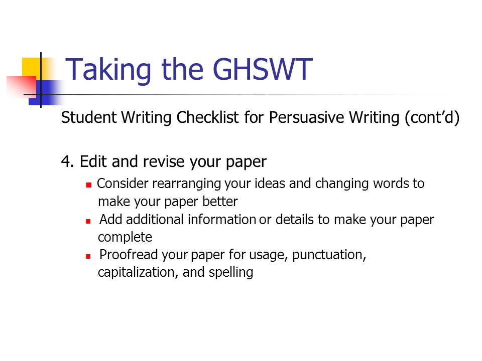 Taking the GHSWT Student Writing Checklist for Persuasive Writing (cont’d) 4.