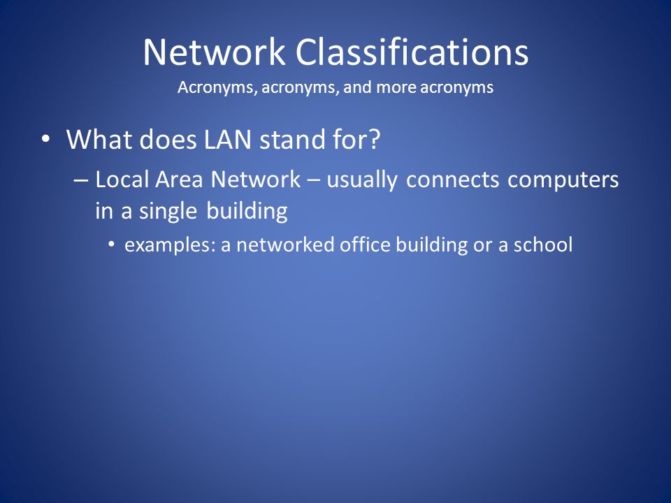 Networks. Network Classifications Acronyms, acronyms, and more acronyms  What does PAN stand for? – Personal Area Network – interconnection of  personal. - ppt download